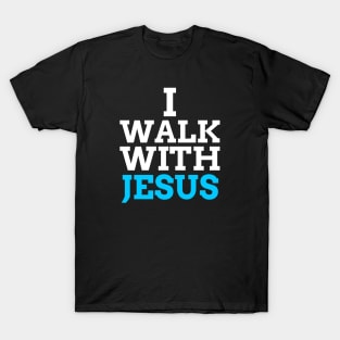 I Walk With Jesus T-Shirt